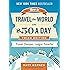 How to Travel the World on $50 a Day: Third Edition: Travel Cheaper, Longer, Smarter