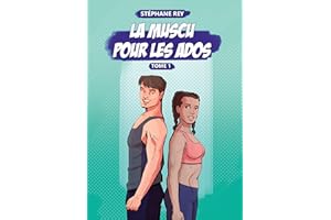 La Muscu pour les Ados: Tome 1 (French Edition)