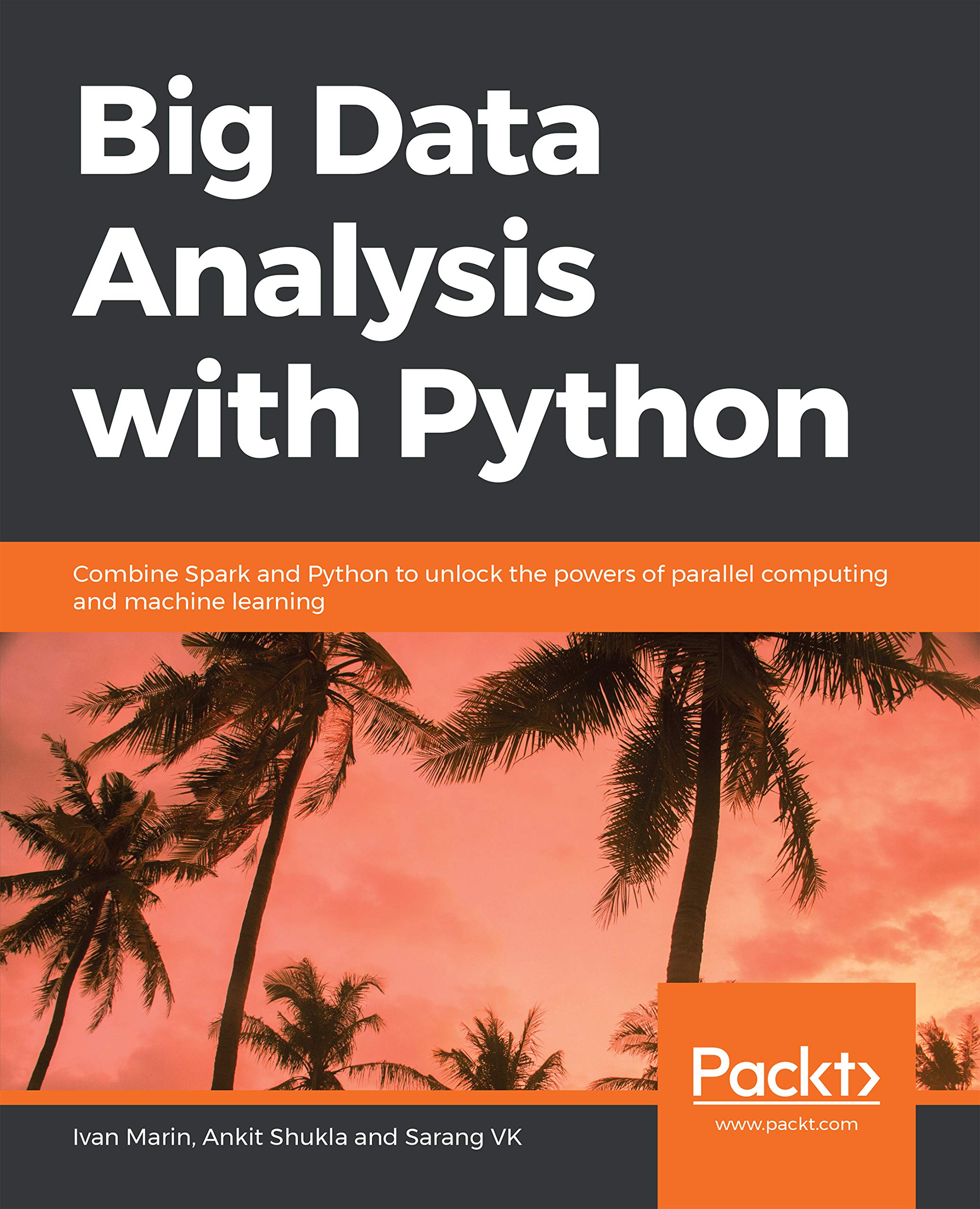 Big Data Analysis With Python Combine Spark And Python To Unlock The Powers Of Parallel Computing And Machine Learning 1 Marin Ivan Shukla Ankit Vk Sarang Ebook Amazon Com