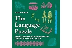 The Language Puzzle: Piecing Together the Six-Million-Year Story of How Words Evolved
