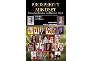 Prosperity Mindset: 24 Experts on Transforming the Way You Think About Money