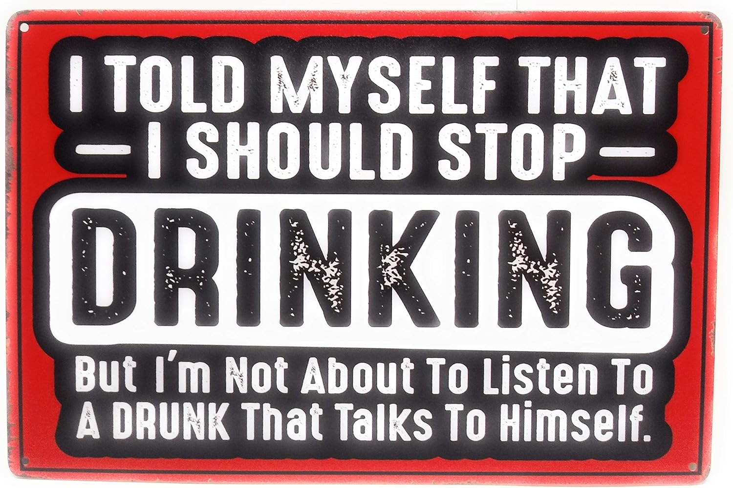 I Told Myself to Stop Drinking But I'm Not About to Listen to A Drunk Tin Sign, Funny Sign, Bar Sign, Pub Sign, Man Cave Sign, 8-inch by 12-inch Sign | TSC391 |