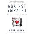 Against Empathy: The Case for Rational Compassion