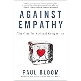 Against Empathy: The Case for Rational Compassion