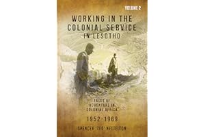 Working in the Colonial Service in Lesotho (1952-69) : Tales of Adventure in Colonial Africa