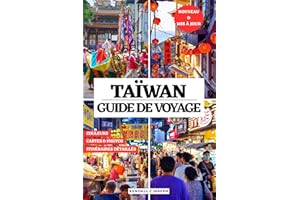 TAIWAN GUIDE DE VOYAGE 2025 (EN COULEURS): Découvrez des lieux à explorer, des hébergements recommandés, des informations de 