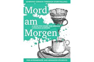 Learning German through Storytelling: Mord Am Morgen - a detective story for German language learners (includes exercises) fo