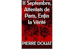11 Septembre, Attentats de Paris, Enfin la Vérité (French Edition)