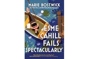 Esme Cahill Fails Spectacularly: A Novel