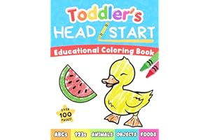 Toddler's Head Start Educational Coloring Book Ages 1-3: Over 100 Pages | Learn Colors, Words, ABCs, Numbers, Foods, Objects, Cute Animals