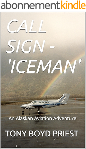 Download CALL SIGN - 'ICEMAN': An Alaskan Aviation Adventure (English Edition) PDF