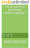 THE #1 GUIDE TO MASTERING CRYPTOCURRENCY: CRYPTO TRADING | TERMINOLOGY | INITIAL COIN OFFERINGS | HACK PROTECTION | TRADITIONAL STOCK TRADING | BLOCKCHAIN | IT'S ALL HERE! (CRYPTO+ Book 6)