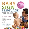 Baby Sign Language Made Easy: 101 Signs to Start Communicating with Your Child Now (Baby Sign Language Guides)