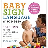 Baby Sign Language Made Easy: 101 Signs to Start Communicating with Your Child Now