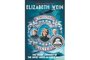 A Thousand Sisters: The Heroic Airwomen of the Soviet Union in World War II – A Gripping Young Adult True Story of the Night 