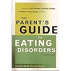 The Parent's Guide to Eating Disorders: Supporting Self-Esteem, Healthy Eating, and Positive Body Image at Home