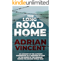 The Long Road Home: An account of the author's experiences as a prisoner-of-war in the hands of the Germans during the… book cover The Long Road Home: An account of the author's experiences as a prisoner-of-war in the hands of the Germans during the… book cover