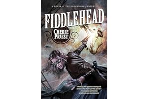Fiddlehead: A Novel of the Clockwork Century