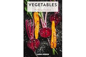 Vegetables: The Ultimate Cookbook Featuring 300+ Delicious Plant-Based Recipes (Natural Foods Cookbook, Vegetable Dishes, Cooking and Gardening Books, Healthy Food, Gifts for Foodies)