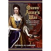 Queen Anne's War: The Second Contest for North America, 1702–1713