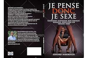JE PENSE DONC JE SEXE: Comment maîtriser ton énergie sexuelle pour être un homme fort (French Edition)