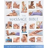 The Massage Bible: The Definitive Guide to Soothing Aches and Pains (Mind Body Spirit Bibles, 20)