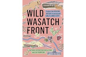 Wild Wasatch Front: Explore the Amazing Nature in and around Salt Lake City (Wild Series)