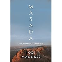 Masada: From Jewish Revolt to Modern Myth