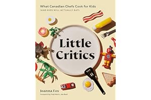 Little Critics: What Canadian Chefs Cook for Kids (and Kids Will Actually Eat)