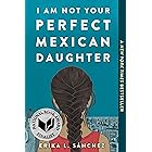 I Am Not Your Perfect Mexican Daughter