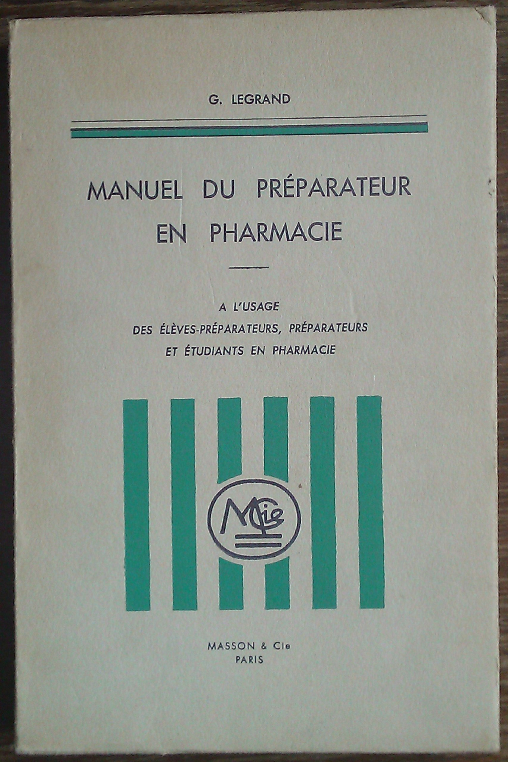 Amazon Fr Manuel Du Preparateur En Pharmacie A L Usage Des Eleves Preparateurs Preparateurs Et Etudiants En Pharmacie G Legrand Livres