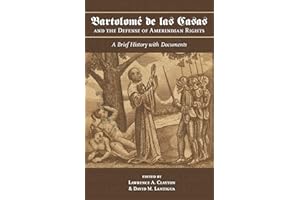Bartolomé de las Casas and the Defense of Amerindian Rights: A Brief History with Documents