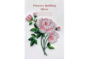 Flowers Quilling Ideas: Making Beautiful Flowers Using Quilling Technique: Flower Quilling Patterns