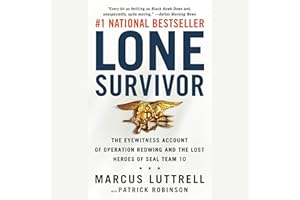 Lone Survivor: The Eyewitness Account of Operation Redwing and the Lost Heroes of SEAL Team 10