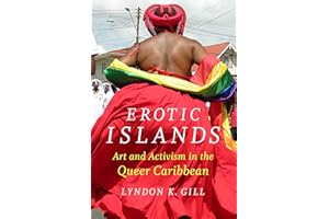 Erotic Islands: Art and Activism in the Queer Caribbean
