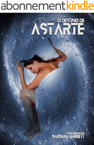 Download O Destino de Astarte: Livro 2 da Saga Abdução (Portuguese Edition) PDF