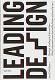 Leading Design Design strategisch einsetzen Wie Unternehen das volle Potenzial entfalten! PDF