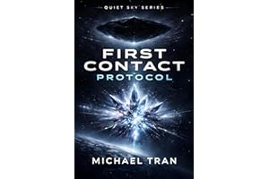 First Contact Protocol: A Hard Science Fiction Thriller Where Reality Begins to Change (Quiet Sky Series Book 2)