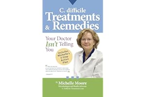 C. difficile Treatments & Remedies: Your Doctor Isn’t Telling You