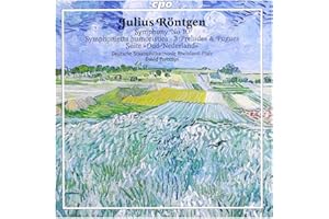 Rontgen: Symphony No. 10 / Symphonietta Humoristica / 3 Preludes and Fugues / Suite "Oud Nederland"