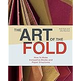 The Art of the Fold: How to Make Innovative Books and Paper Structures (Learn paper craft & bookbinding from influential book