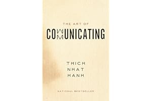 The Art of Communicating: Mastering Life's Most Important Skill Through Mindfulness, Personal Growth, and Effective Interpers