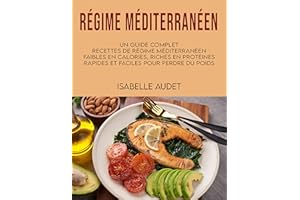 Le régime méditerranéen: Un guide complet, recettes de régime méditerranéen faibles en calories, riches en protéines rapides 