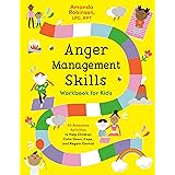 Anger Management Skills Workbook for Kids: 40 Awesome Activities to Help Children Calm Down, Cope, and Regain Control