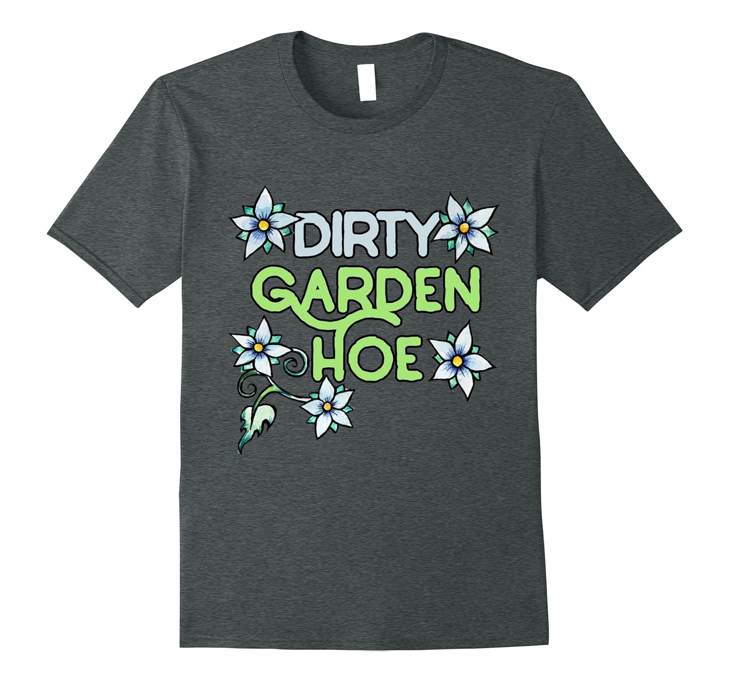 Dirty Garden HOE shirt funny gardening tee shirts gardener4LVS