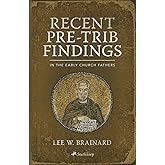 Recent Pre-Trib Findings in the Early Church Fathers