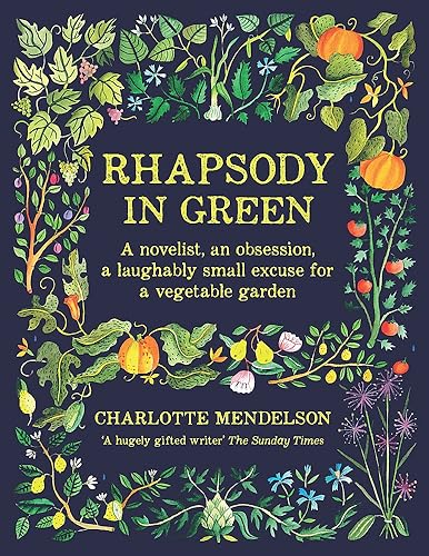 Download Rhapsody in Green: A Novelist, an Obsession, a Laughably Small Excuse for a Garden PDF