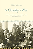 The Charity of War: Famine, Humanitarian Aid, and World War I in the Middle East