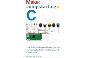 Jumpstarting C: Learn the All-Purpose Programming Language for Microcontrollers and Computers (Make:)