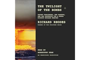 The Twilight of the Bombs: Recent Challenges, New Dangers, and the Prospects for a World Without Nuclear Weapons